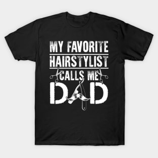 My Favorite Hairstylist Calls Me Dad TShirt Gift Fathers Day T-Shirt